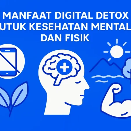 Manfaat Digital Detox untuk Kesehatan Mental dan Fisik